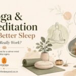 Yoga and Meditation for Better Sleep Does It Really Work