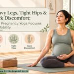 Heavy Legs, Tight Hips & Back Discomfort Why Pregnancy Yoga Focuses on Mobility