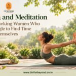Best Yoga and Meditation for Working Women Who Struggle to Find Time for Themselves